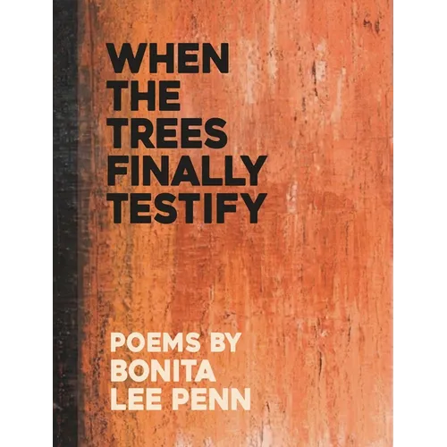 When the Trees Finally Testify - Paperback
