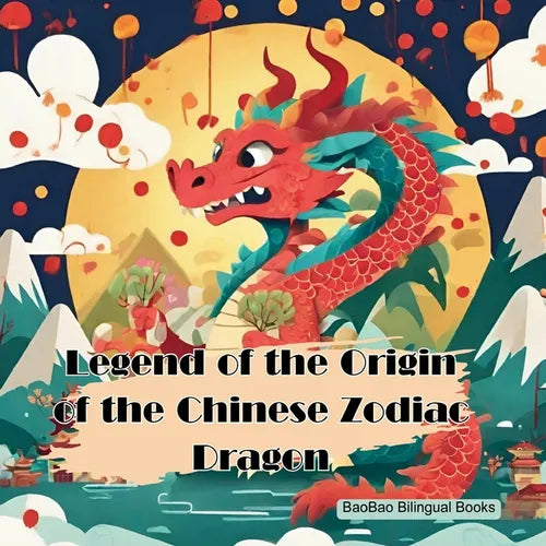 Legend of the Origin of the Chinese Zodiac Dragon: Based on a Tradition Chinese Story - Paperback
