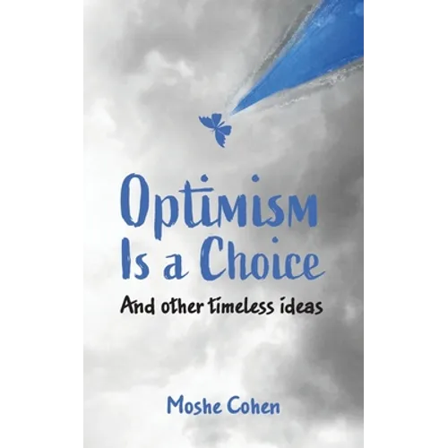 Optimism is a Choice and Other Timeless Ideas - Paperback