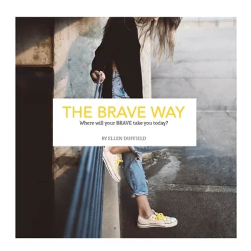 The BRAVE Way: Where will your BRAVE take you today? - Paperback