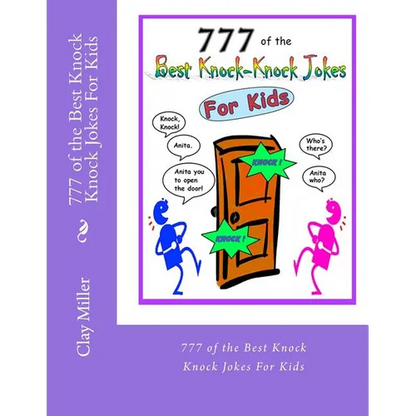 777 of the Best Knock Knock Jokes For Kids: 777 of the Best Knock Knock Jokes For Kids - Paperback