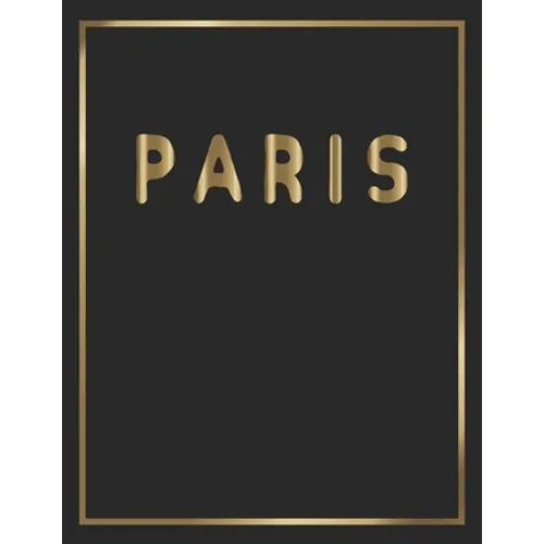 Paris: Gold and Black Decorative Book Perfect for Coffee Tables, End Tables, Bookshelves, Interior Design & Home Staging Add Bookish Style to Your Hom - Paperback