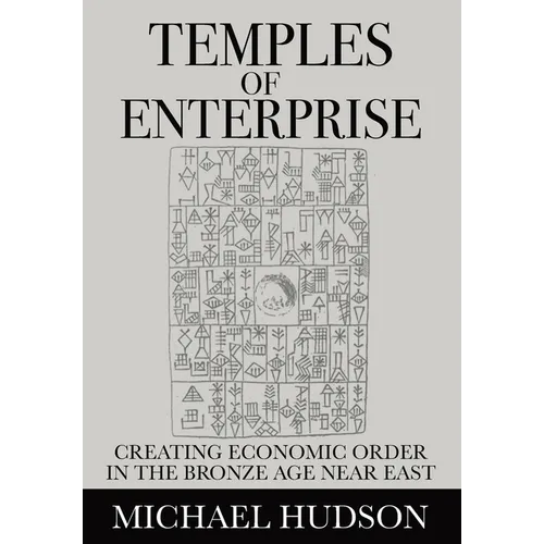 Temples of Enterprise: Creating Economic Order in the Bronze Age Near East - Paperback