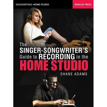 The Singer-Songwriter's Guide to Recording in the Home Studio - Paperback