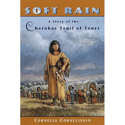 Soft Rain: A Story of the Cherokee Trail of Tears - Paperback