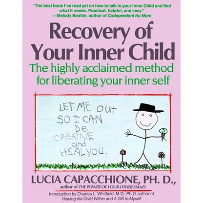 Recovery of Your Inner Child: The Highly Acclaimed Method for Liberating Your Inner Self - Paperback