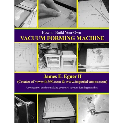 Build Your Own Vacuum Form Machine - Paperback