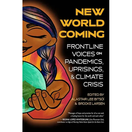 New World Coming: Frontline Voices on Pandemics, Uprisings, and Climate Crisis - Paperback