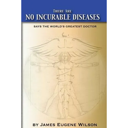 There Are No Incurable Diseases: Says The World's Greatest Doctor - Paperback