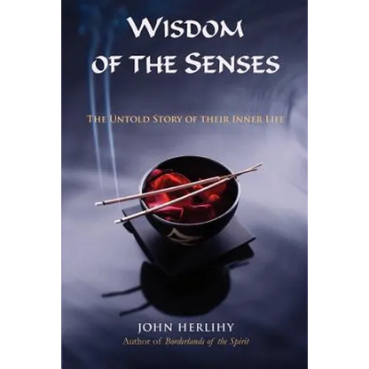 Wisdom of the Senses: The Untold Story of Their Inner Life - Paperback