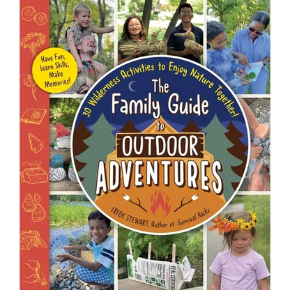 The Family Guide to Outdoor Adventures: 30 Wilderness Activities to Enjoy Nature Together! - Paperback