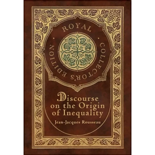 Discourse on the Origin of Inequality (Royal Collector's Edition) (Case Laminate Hardcover with Jacket) - Hardcover
