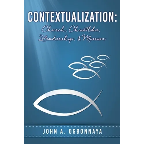 Contextualization: Church, Christlike, Leadership, & Mission - Paperback