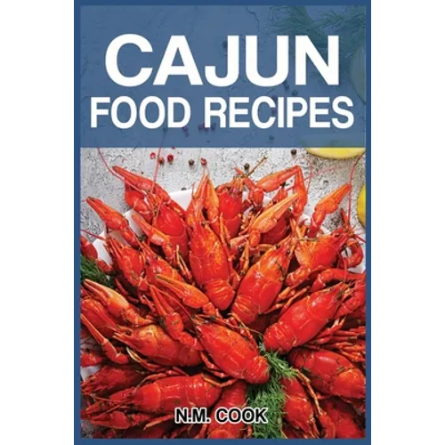 Cajun Food Recipes: Cajun Cookbook for Beginners, Quick and Easy - Paperback