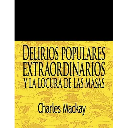 Delirios Populares Extraordinarios y La Locura de Las Masas / Extraordinary Popular Delusions and the Madness of Crowds - Paperback