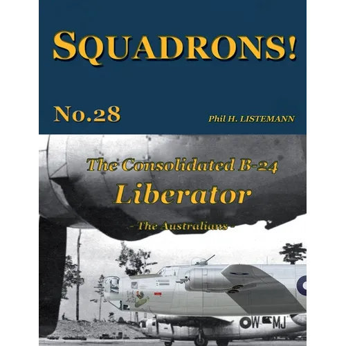 The Consolidated B-24 Liberator: The Australians - Paperback