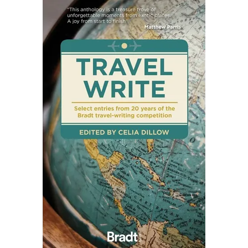 Travel Write: Select Entries from 20 Years of the Bradt Travel-Writing Competition - Paperback