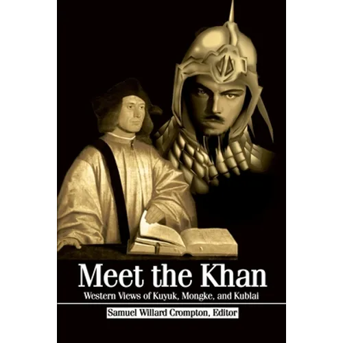 Meet the Khan: Western Views of Kuyuk, Mongke, and Kublai - Paperback