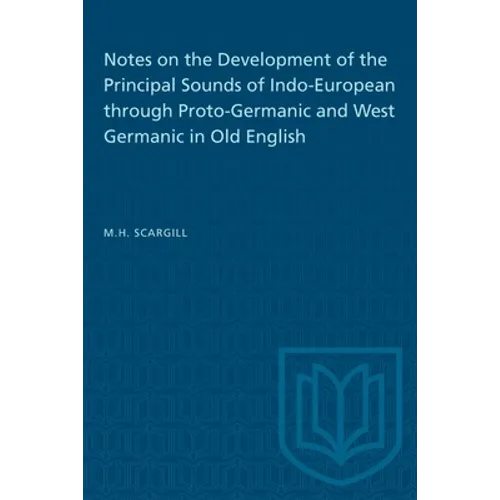Notes on the Development of the Principal Sounds of Indo-European Through Proto-Germanic and West Germanic in Old English - Paperback