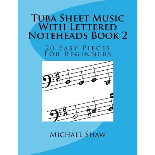 Tuba Sheet Music With Lettered Noteheads Book 2: 20 Easy Pieces For Beginners - Paperback