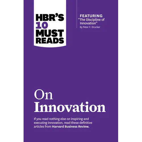 Hbr's 10 Must Reads on Innovation (with Featured Article the Discipline of Innovation, by Peter F. Drucker) - Hardcover