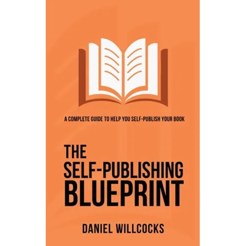 The Self-Publishing Blueprint: A complete guide to help you self-publish your book - Paperback