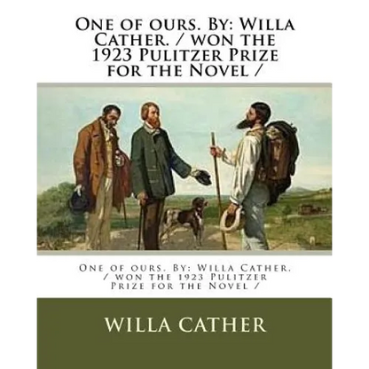 One of ours. By: Willa Cather. / won the 1923 Pulitzer Prize for the Novel / - Paperback