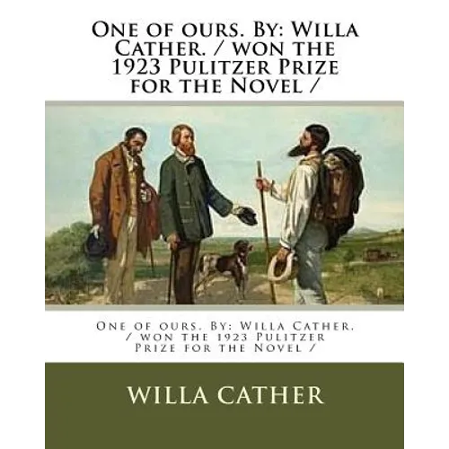 One of ours. By: Willa Cather. / won the 1923 Pulitzer Prize for the Novel / - Paperback
