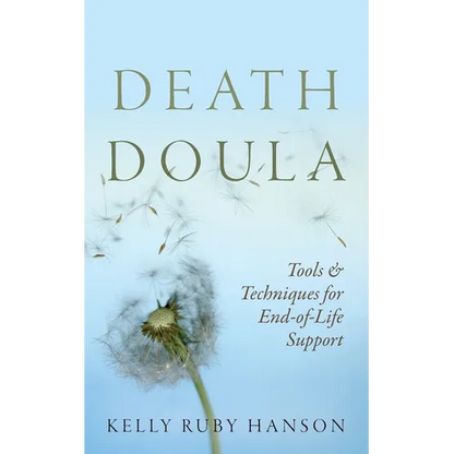 Death Doula: Tools & Techniques for End -of-Life Support - Paperback