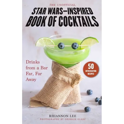 The Unofficial Star Wars-Inspired Book of Cocktails: Drinks from a Bar Far, Far Away - Hardcover