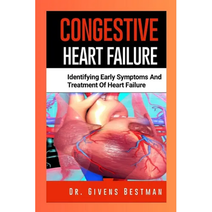 Congestive Heart Failure: Identifying Early Symptoms and Treatment of Heart Failure - Paperback