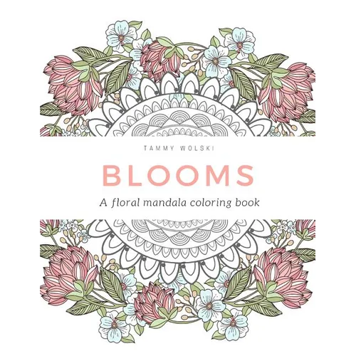 Blooms: A floral mandala coloring book - Paperback