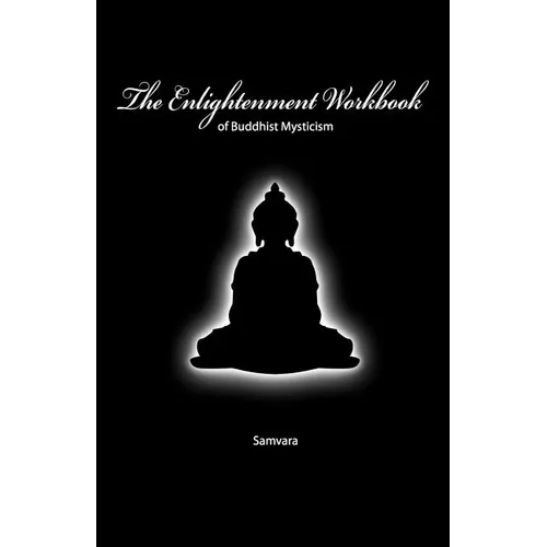 The Enlightenment Workbook: Of Buddhist Mysticism - Paperback