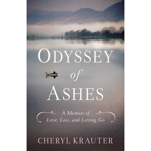 Odyssey of Ashes: A Memoir of Love, Loss, and Letting Go - Paperback