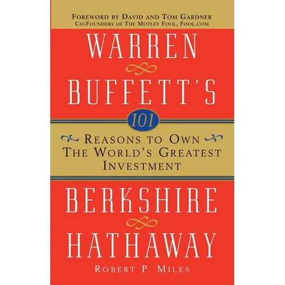 101 Reasons to Own the World's Greatest Investment: Warren Buffett's Berkshire Hathaway - Paperback