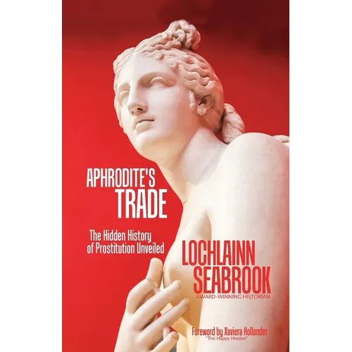 Aphrodite's Trade: The Hidden History of Prostitution Unveiled - Paperback