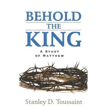 Behold the King: A Study of Matthew - Paperback