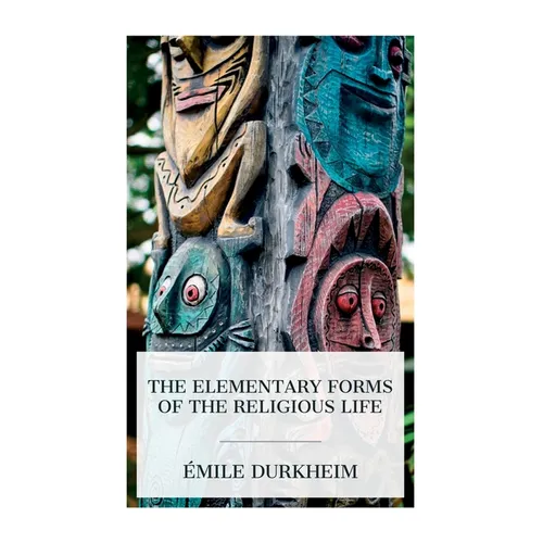 The Elementary Forms of the Religious Life - Paperback
