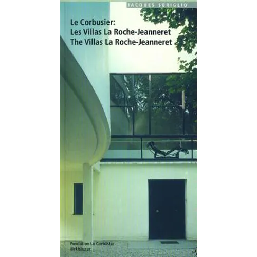 Le Corbusier - Les Villas La Roche-Jeanneret / The Villas La Roche-Jeanneret: Volume 4: 1954-1984 - Paperback