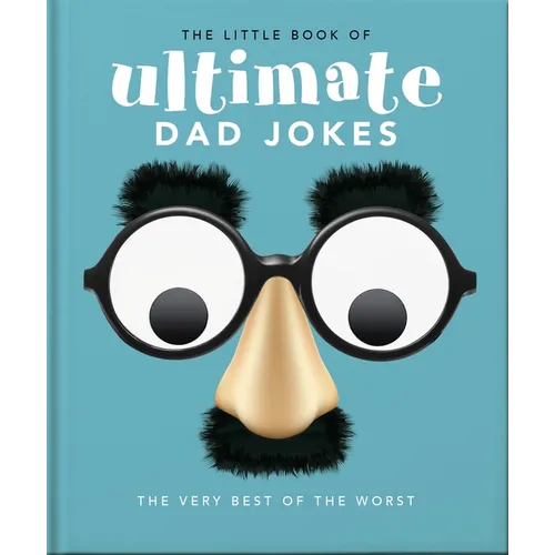The Little Book of Ultimate Dad Jokes: The Very Best of the Worst - Hardcover