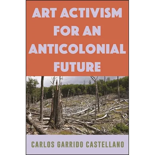 Art Activism for an Anticolonial Future - Paperback