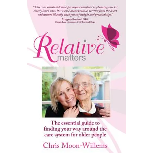 Relative Matters: The Essential Guide to Finding Your Way Around the Care System for Older People - Paperback