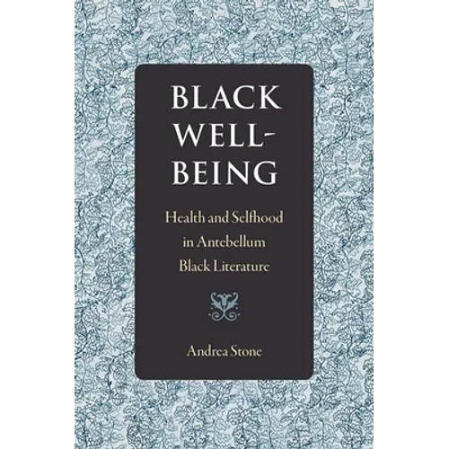 Black Well-Being: Health and Selfhood in Antebellum Black Literature - Paperback
