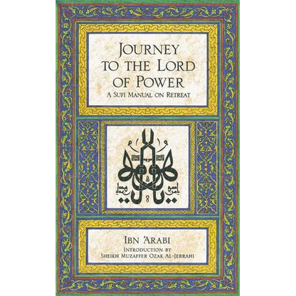 Journey to the Lord of Power: A Sufi Manual on Retreat - Paperback