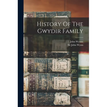 History Of The Gwydir Family - Paperback