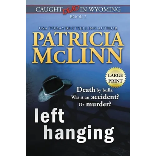 Left Hanging: Large Print (Caught Dead In Wyoming, Book 2) - Paperback