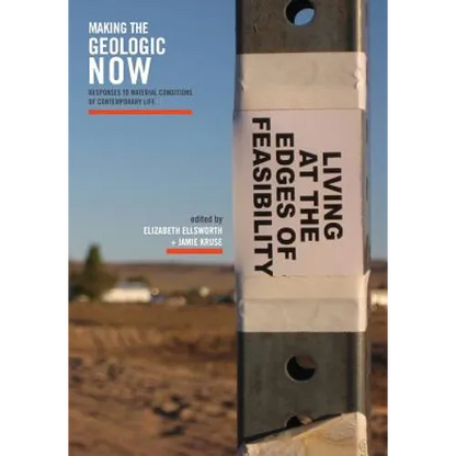 Making the Geologic Now: Responses to Material Conditions of Contemporary Life - Paperback