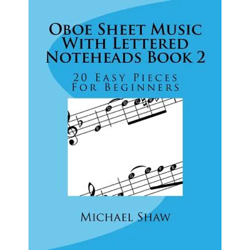 Oboe Sheet Music With Lettered Noteheads Book 2: 20 Easy Pieces For Beginners - Paperback