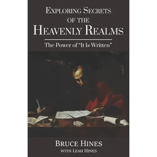 Exploring Secrets of the Heavenly Realms: The Power of It Is Written - Paperback