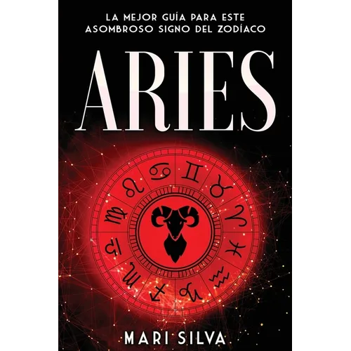 Aries: La mejor guía para este asombroso signo del zodíaco - Paperback